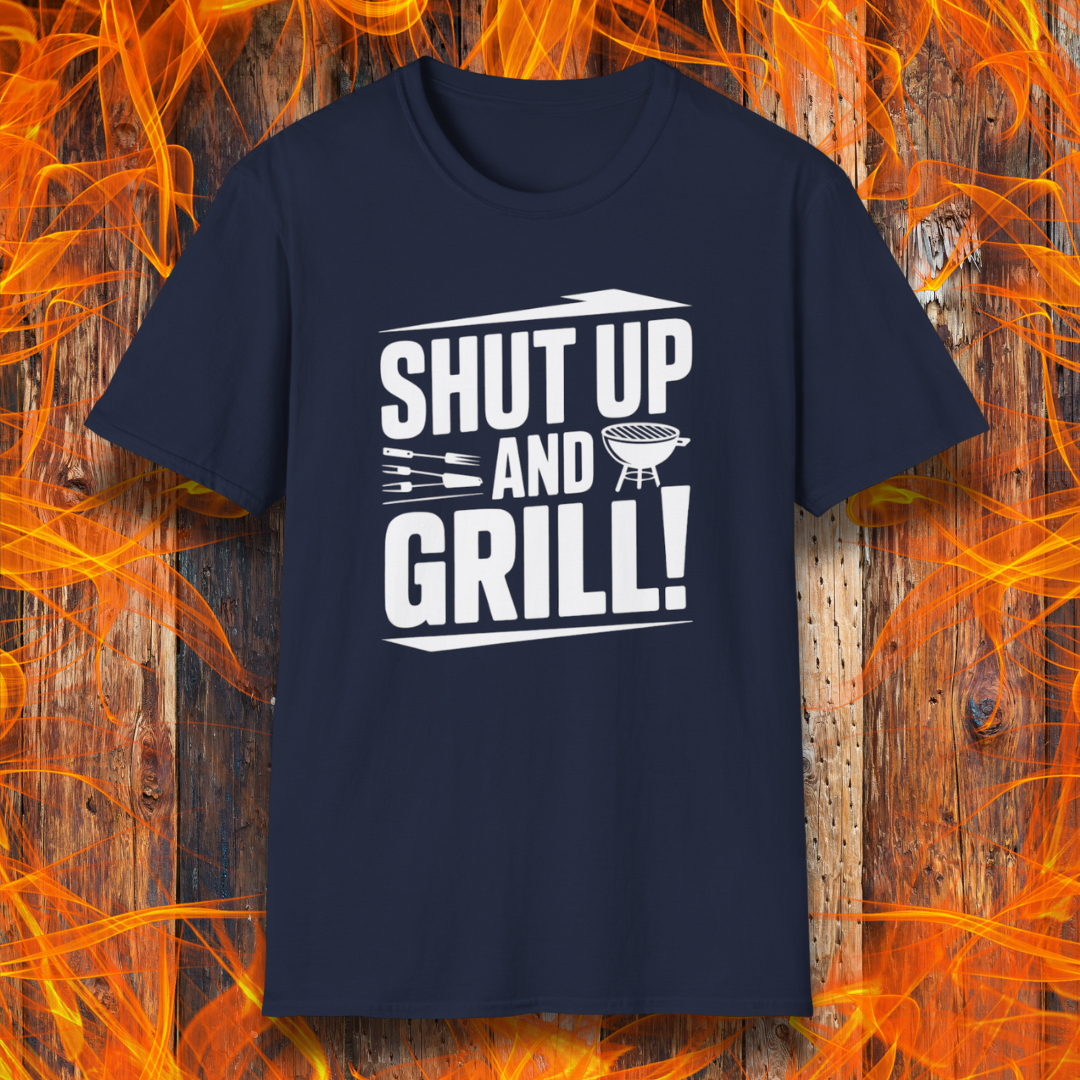 Shut Up And Grill T-Shirt