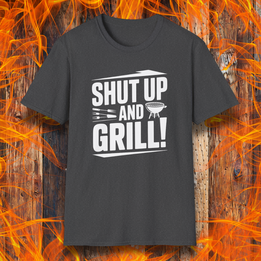 Shut Up And Grill T-Shirt