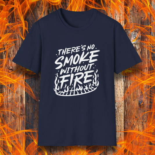 No Smoke Without Fire T-Shirt