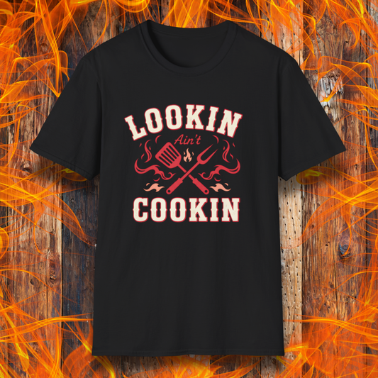 Lookin Ain't Cookin T-Shirt