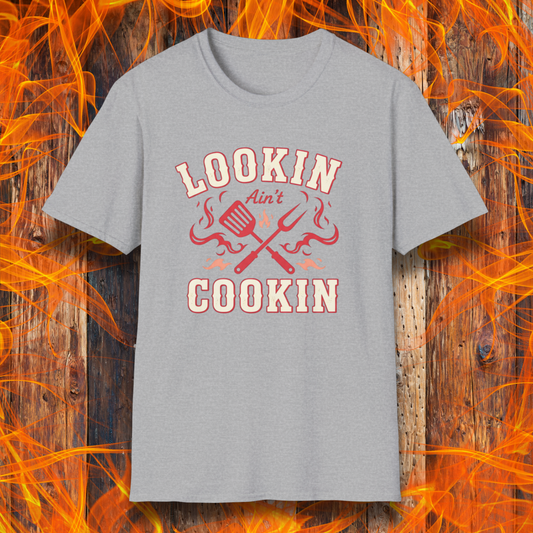 Lookin Ain't Cookin T-Shirt