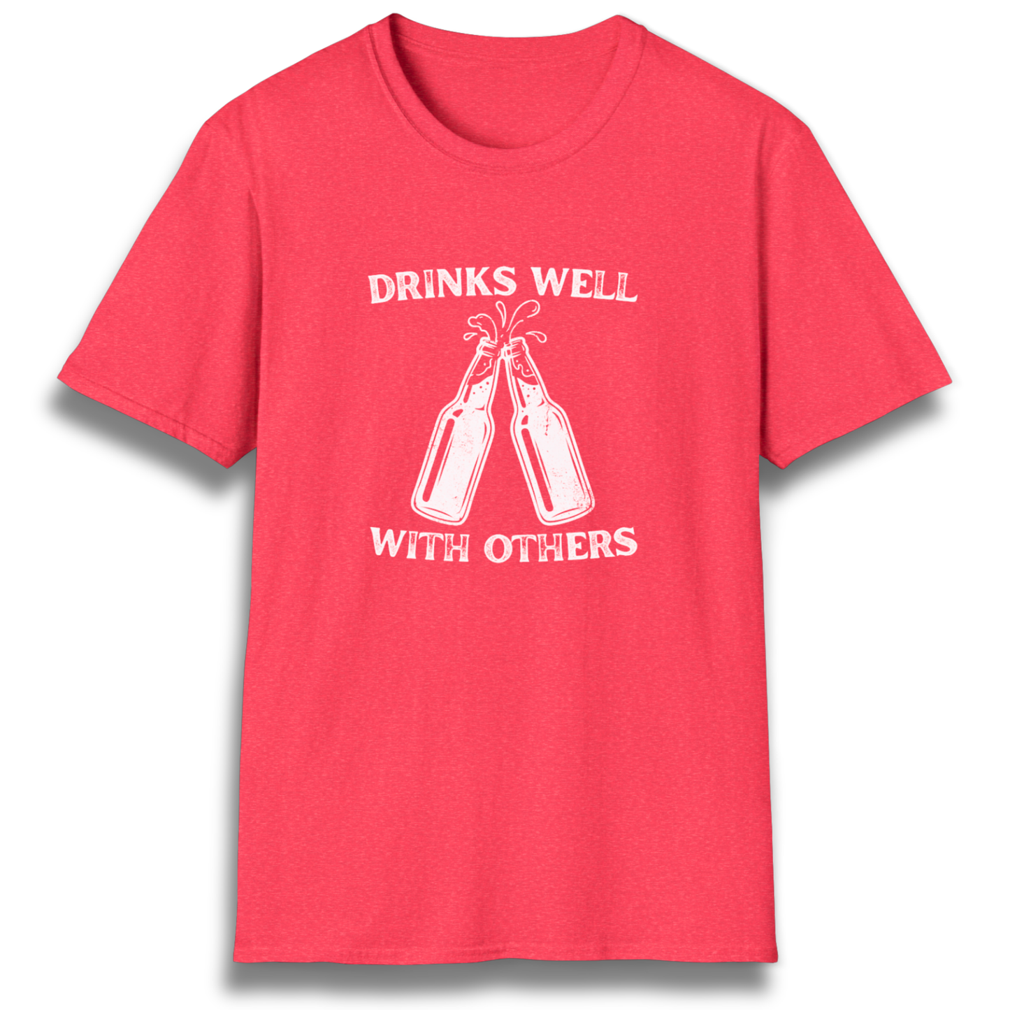 Drinks Well With Others T-Shirt