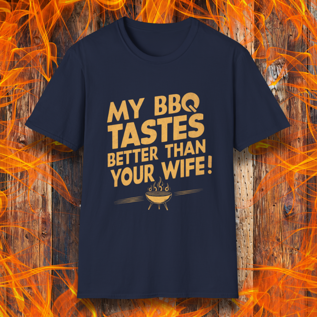 NavyT-shirt with a bold, cheeky design that reads 'MY BBQ TASTES BETTER THAN YOUR WIFE!' in vintage-style typography, featuring a small flaming grill icon. Perfect for grill masters with a sense of humor.