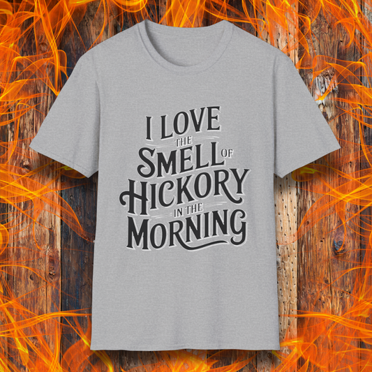 I Love The Smell Of Hickory In The Morning T-Shirt