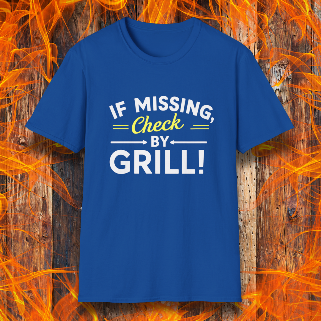Royal Blue T-shirt featuring a fun BBQ-themed design. The bold white and yellow text reads 'IF MISSING, Check BY GRILL!' with decorative arrows and highlights, making it the perfect shirt for grill masters who are always found tending to the flames.