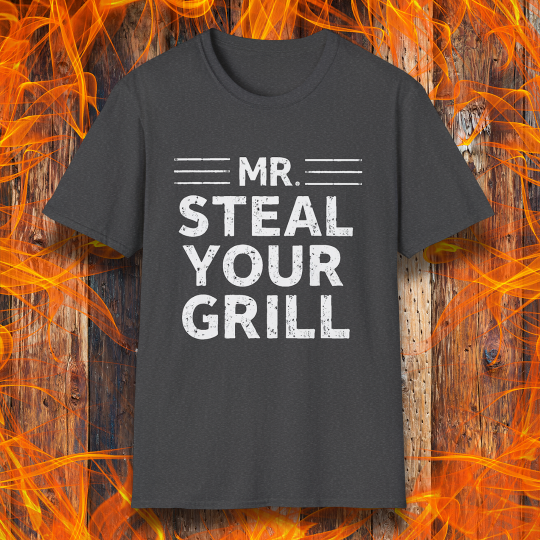 Dark Heather T-shirt featuring bold, distressed white text that reads "MR. STEAL YOUR GRILL," with horizontal lines above and below "MR." The design is playful and humorous, perfect for BBQ enthusiasts who take pride in their grilling skills.