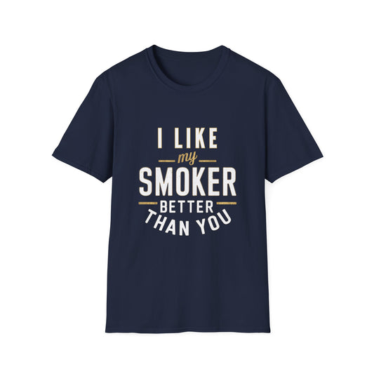 I Like My Smoker Better Than You T-Shirt