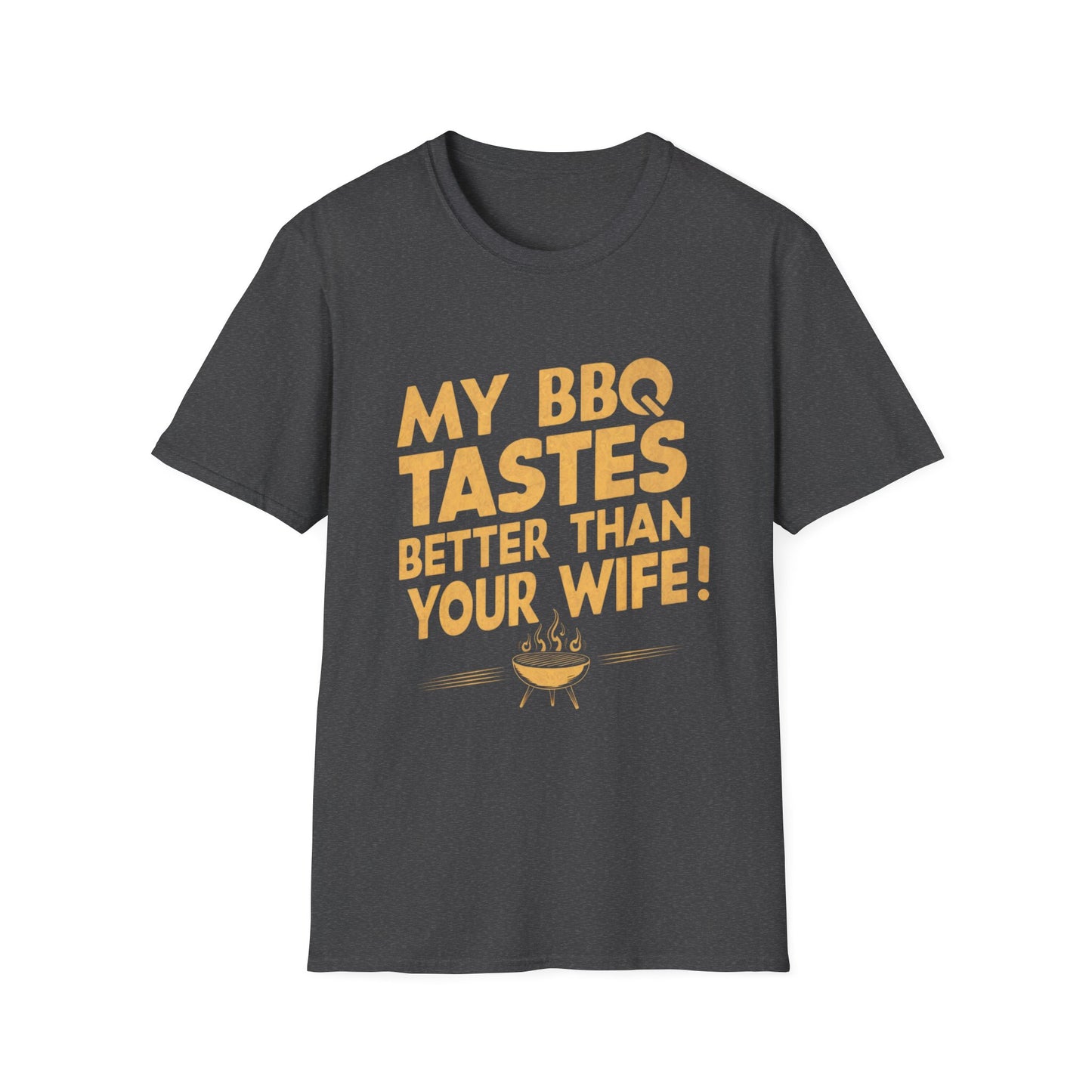 My BBQ Tastes Better Than Your Wife T-Shirt