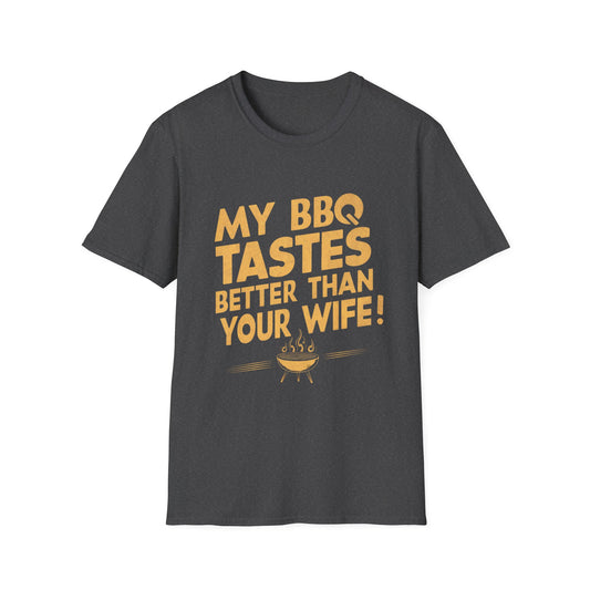 My BBQ Tastes Better Than Your Wife T-Shirt