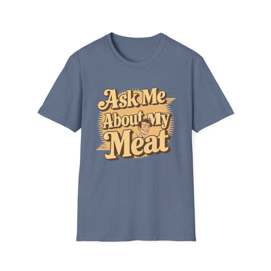 Ask Me About My Meat T-Shirt