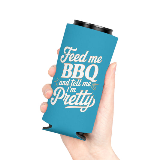 Feed Me BBQ And Tell Me I'm Pretty Can Cooler