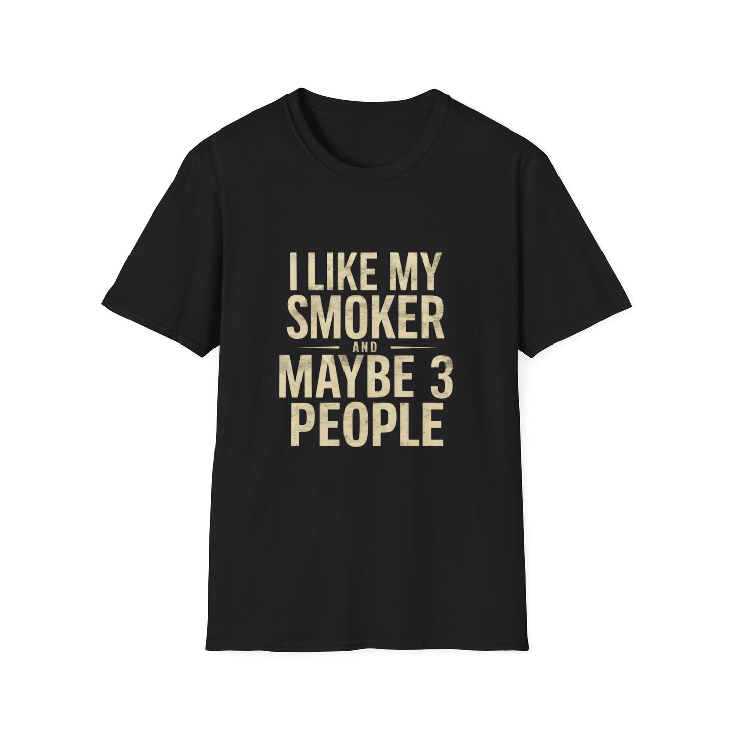 I Like My Smoker And 3 People-Shirt