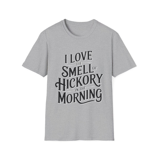 I Love The Smell Of Hickory In The Morning T-Shirt