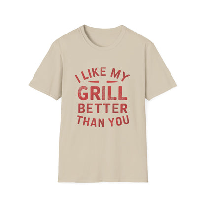 I Like My Grill Better Than You T-Shirt