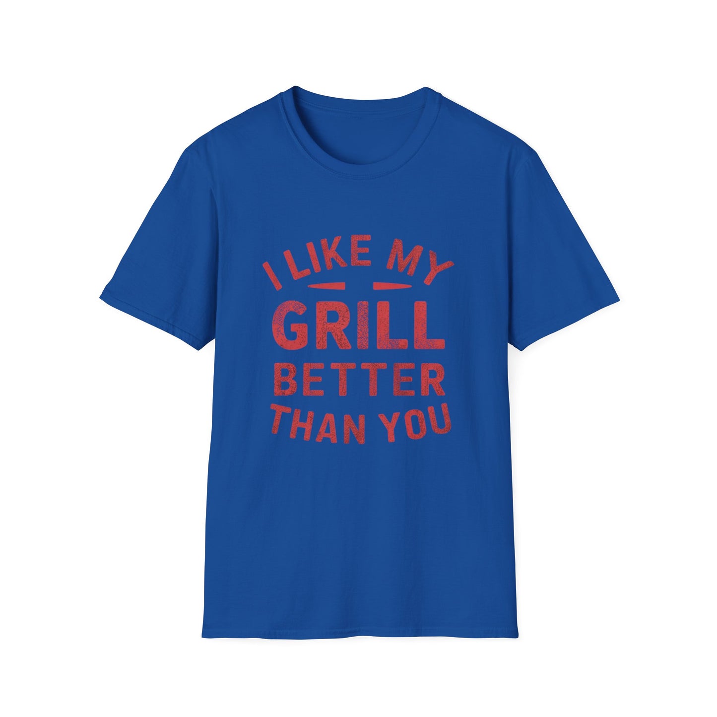 I Like My Grill Better Than You T-Shirt