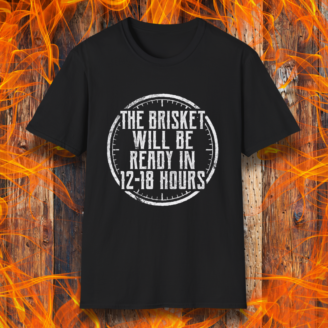 Black T-Shirt With The Brisket Will Be Ready In 12-18 Hours saying on it on a flame background