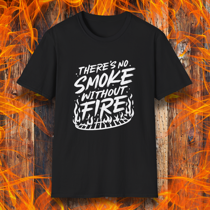 No Smoke Without Fire T-Shirt