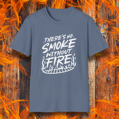 No Smoke Without Fire T-Shirt