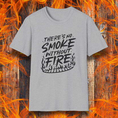 No Smoke Without Fire T-Shirt