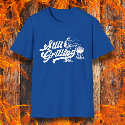 Still Grilling T-Shirt