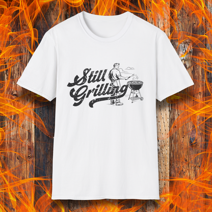 Still Grilling T-Shirt