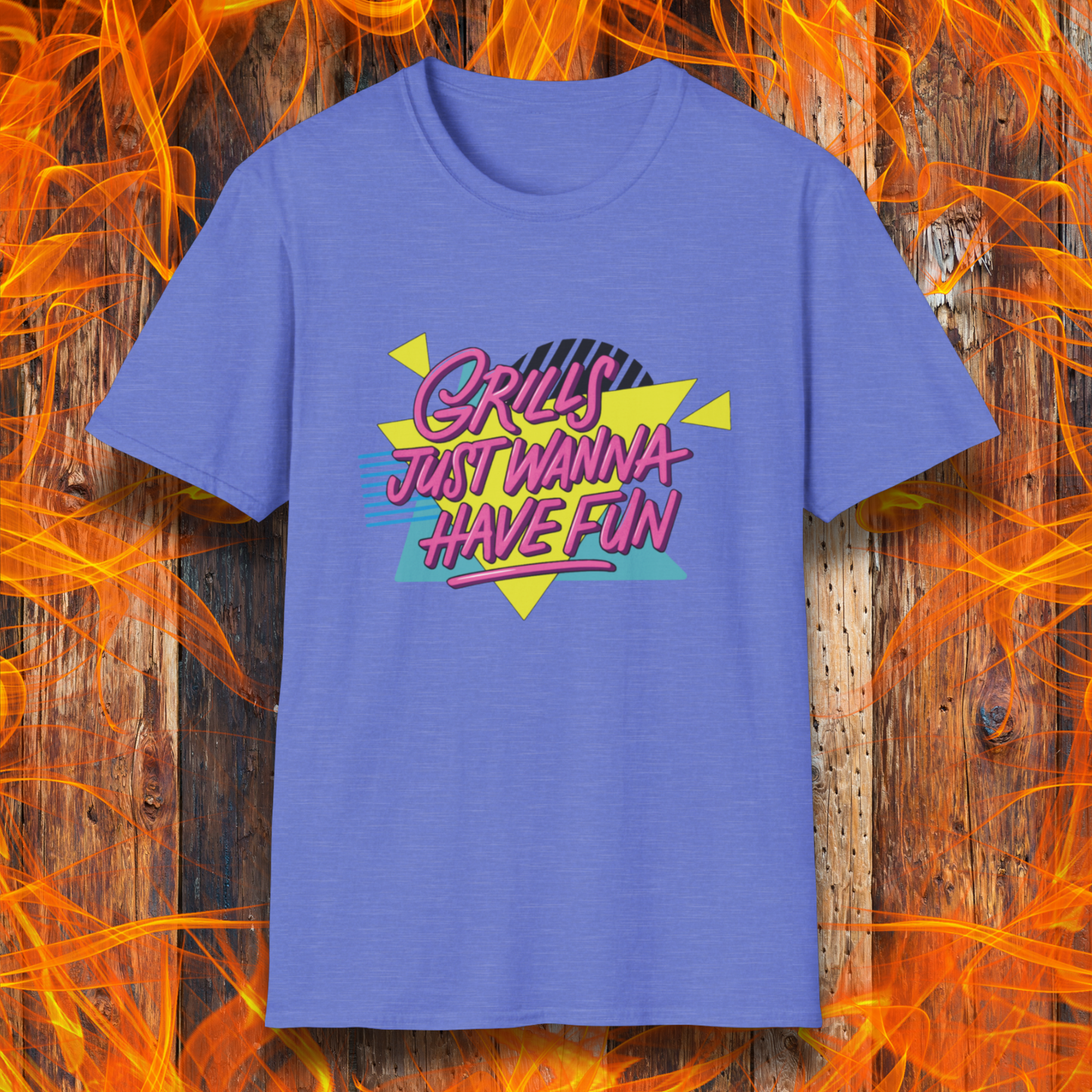 Grills Just Wanna Have Fun T-Shirt