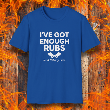 Enough Rubs T-Shirt