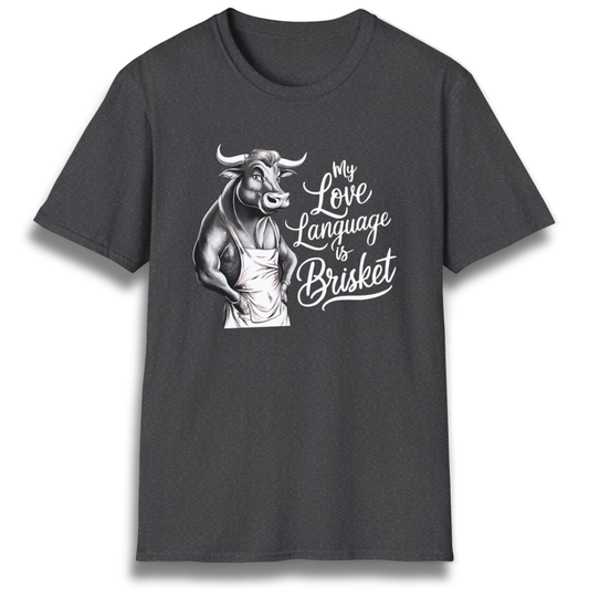 Dark Grey T-shirt with a bull that says "My Love Language Is Brisket"