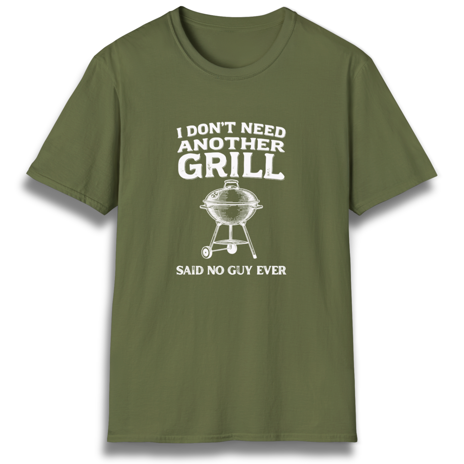 A T-shirt with the phrase "I don't need another grill, said no guy ever" with a graphic of a kettle charcoal grill.