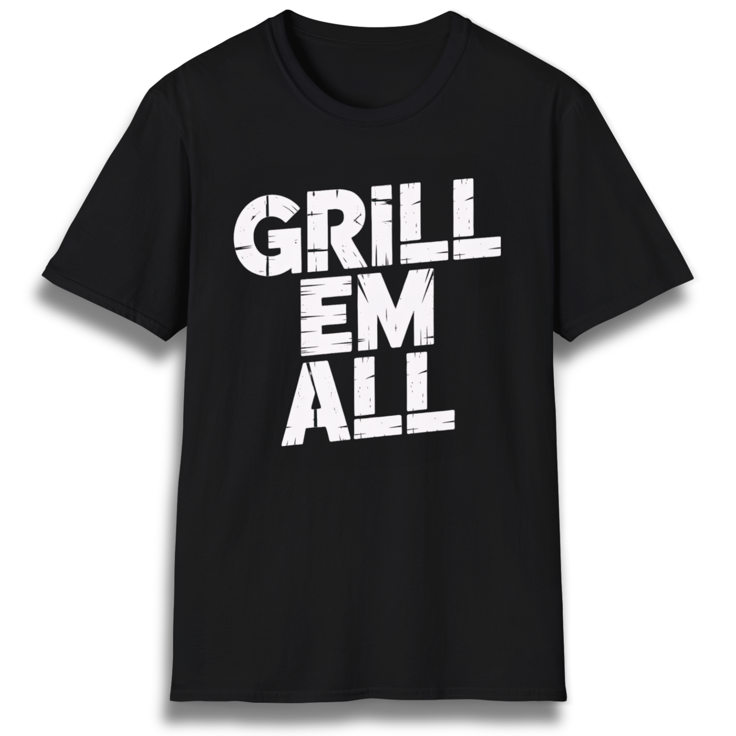 Grill Em All T-Shirt