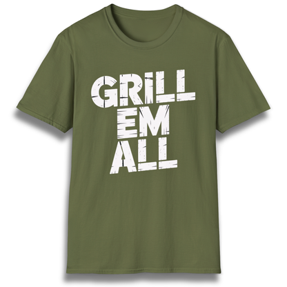 Grill Em All T-Shirt