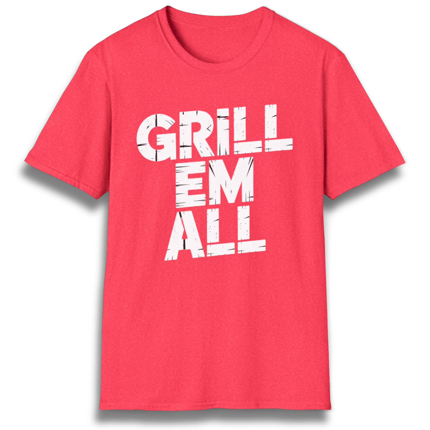 Grill Em All T-Shirt