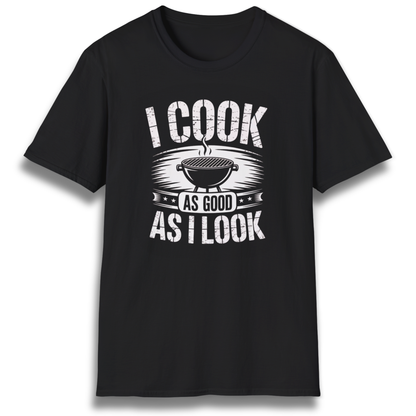 I Cook As Good As I Look T-Shirt