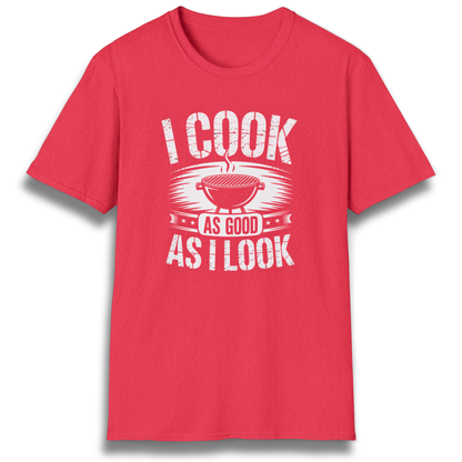 I Cook As Good As I Look T-Shirt