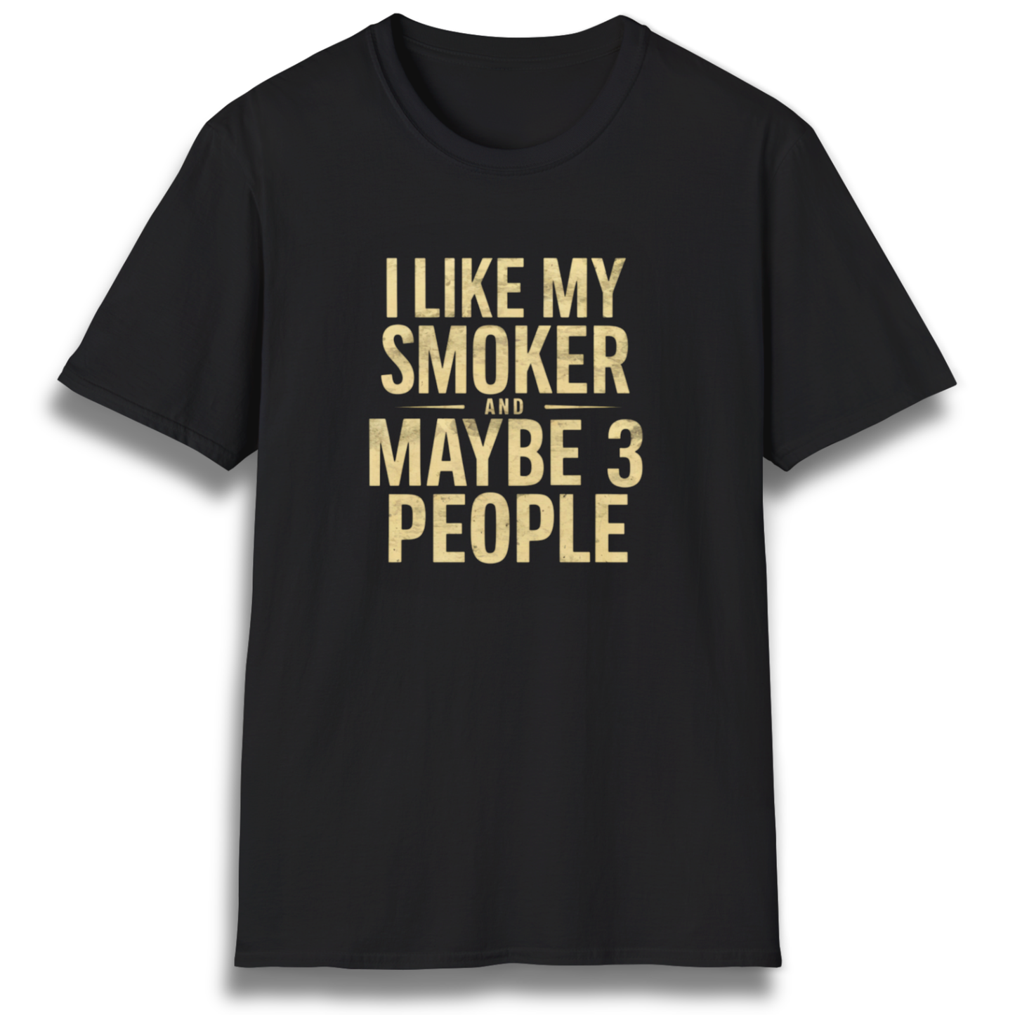 I Like My Smoker And 3 People-Shirt