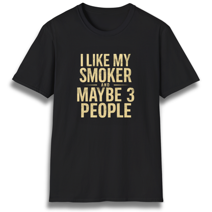 I Like My Smoker And 3 People-Shirt
