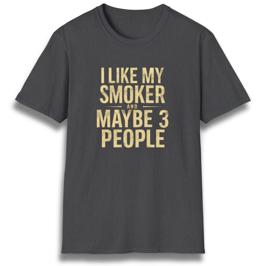 I Like My Smoker And 3 People-Shirt