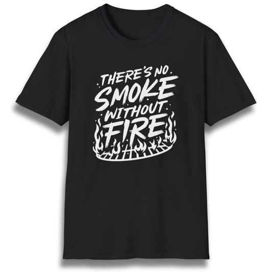 Smoke Without Fire T-Shirt