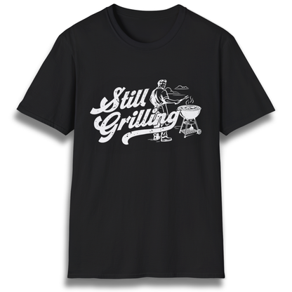 Still Grilling T-Shirt