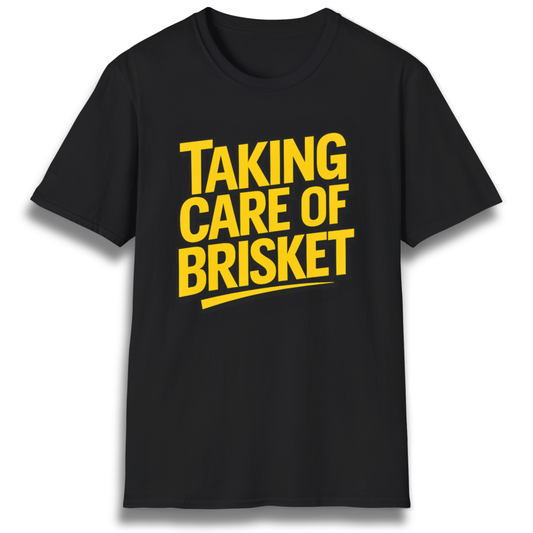 Taking Care Of Brisket T-Shirt