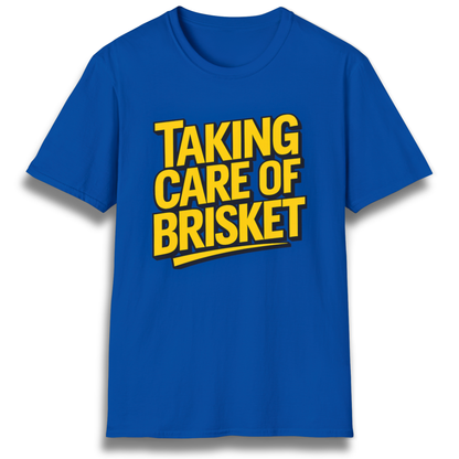 Taking Care Of Brisket T-Shirt