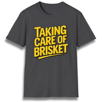 Taking Care Of Brisket T-Shirt