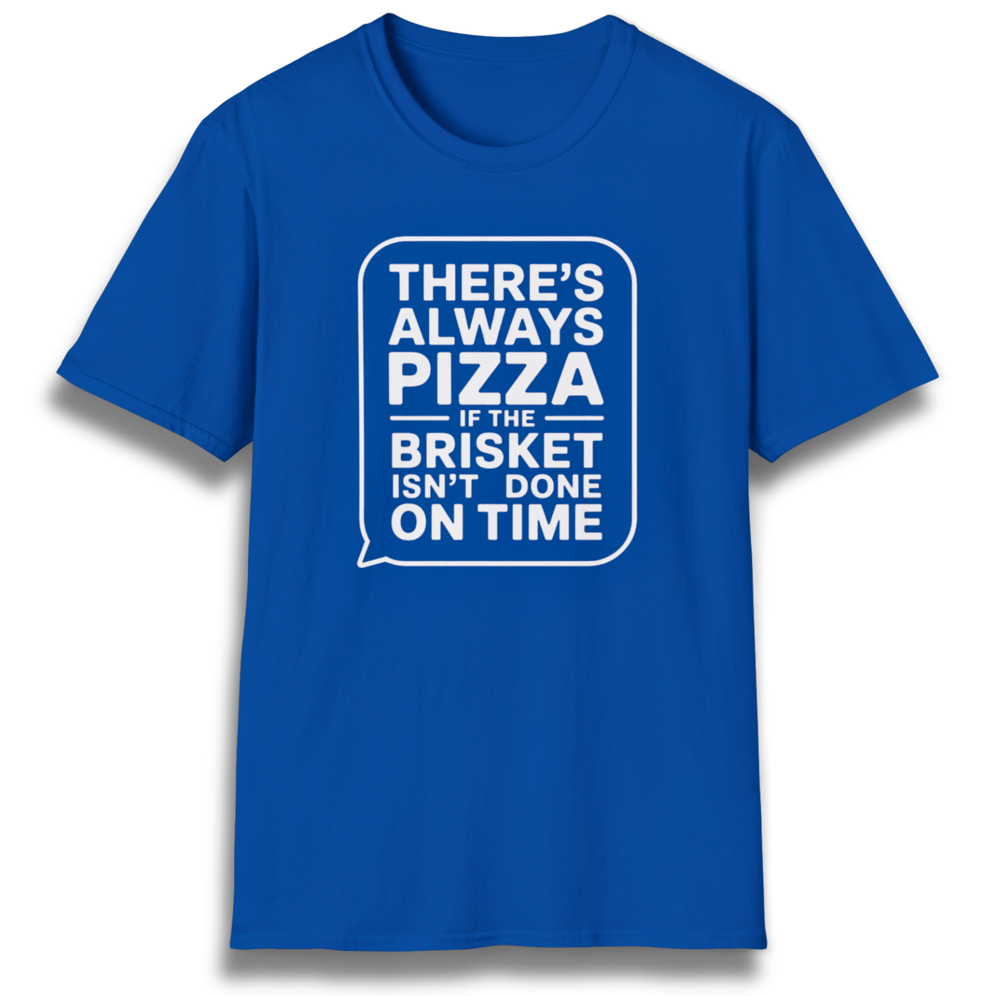 There's Always Pizza T-Shirt