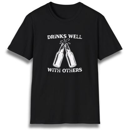 Drinks Well With Others T-Shirt