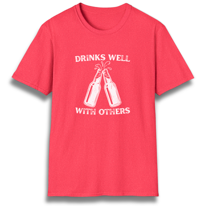 Drinks Well With Others T-Shirt
