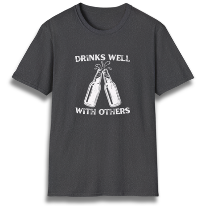 Drinks Well With Others T-Shirt