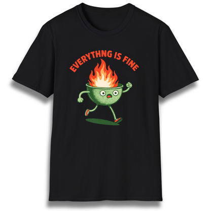 Everything Is Fine T-Shirt
