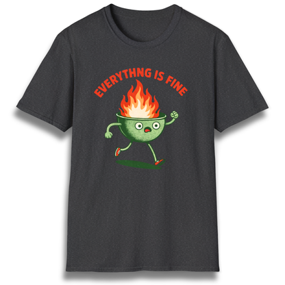 Everything Is Fine T-Shirt
