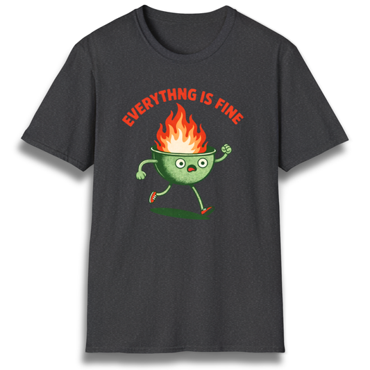 Everything Is Fine T-Shirt