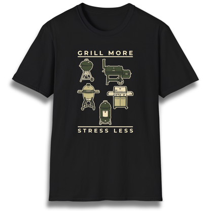 Grill More. Stress Less. T-Shirt